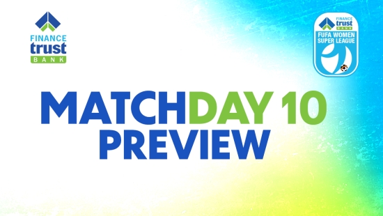 Finance Trust Bank FUFA Women Super League: High stakes as matchday 10 is set to kick-off